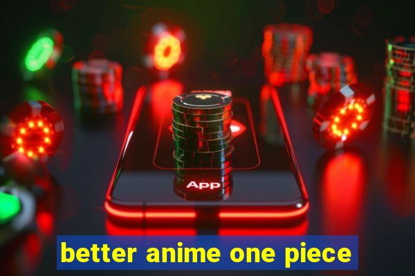 better anime one piece